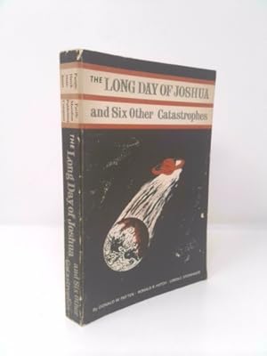 Imagen del vendedor de The Long Day of Joshua and Six Other Catastrophes: A Unified Theory of Catastrophism a la venta por ThriftBooksVintage