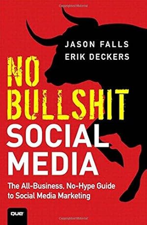 Seller image for No Bullshit Social Media: The All-Business, No-Hype Guide to Social Media Marketing for sale by WeBuyBooks