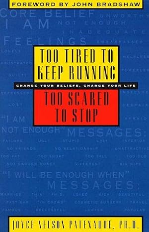Bild des Verkufers fr Too Tired to Keep Running, Too Scared to Stop: Change Your Beliefs, Change Your Life zum Verkauf von WeBuyBooks
