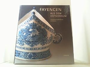 Imagen del vendedor de Fayencen aus dem Ostseeruam. Keramische Kostbarkeiten des Rokoko. a la venta por Antiquariat Uwe Berg