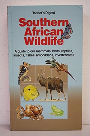 Seller image for SOUTHERN AFRICAN WILDLIFE: A GUIDE TO OUR MAMMALS, BIRDS, REPTILES, INSECTS, FISHES, AMPHIBIANS, INVERTEBRATES for sale by WeBuyBooks