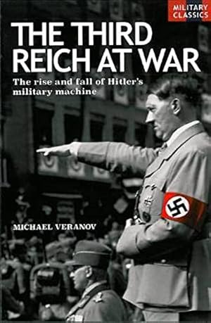 Immagine del venditore per The Third Reich At War - The rise and fall of Hitler's machine venduto da WeBuyBooks