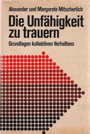 Imagen del vendedor de Die Unfhigkeit zu trauern : Grundlagen kollektiven Verhaltens. Alexander Mitscherlich ; Margarete Mitscherlich a la venta por Schrmann und Kiewning GbR