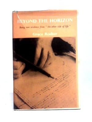 Imagen del vendedor de Beyond The Horizon: Being New Evidence from the Other Side of Life Communicated by Gordon Burdick in Automatic Writing a la venta por World of Rare Books