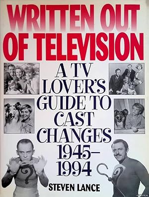 Bild des Verkufers fr Written Out of Television: A TV Lover's Guide to Cast Changes:1945-1994 zum Verkauf von Klondyke