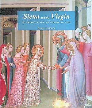 Seller image for Siena and the Virgin: Art and Politics in a Late Medieval City State for sale by Klondyke