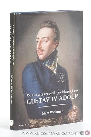 Bild des Verkufers fr En kunglig tragedi - en biografi om Gustaf IV Adolf. zum Verkauf von Emile Kerssemakers ILAB