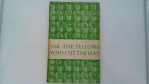Imagen del vendedor de ASK THE FELLOWS WHO CUT THE HAY. a la venta por Goldstone Rare Books