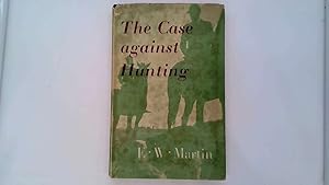 Seller image for THE CASE AGAINST HUNTING. for sale by Goldstone Rare Books