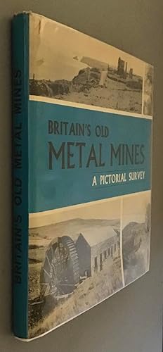 Britain's Old Metal Mines. A Pictorial Survey