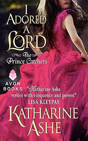 Seller image for I Adored a Lord: The Prince Catchers (Prince Catchers, 2) for sale by Reliant Bookstore