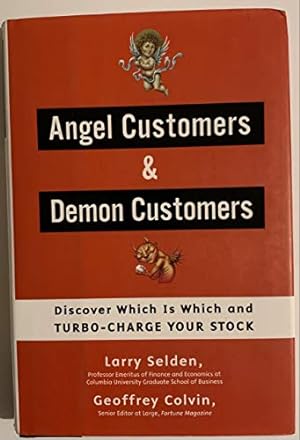 Image du vendeur pour Angel Customers and Demon Customers: Discover Which is Which and Turbo-Charge Your Stock mis en vente par Reliant Bookstore