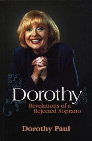Seller image for Dorothy: Revelations of a Rejected Soprano for sale by WeBuyBooks