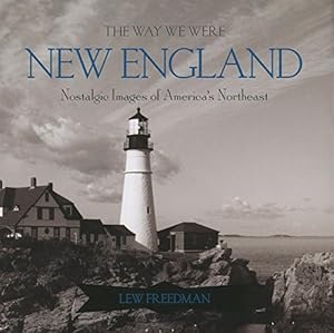 Imagen del vendedor de The Way We Were New England: Nostalgic Images of America's Northeast a la venta por Reliant Bookstore