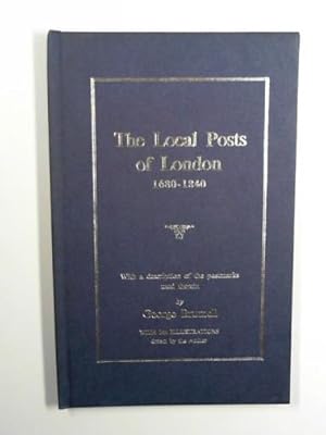 Imagen del vendedor de The local posts of London 1680-1840, with a description of the postmarks used therein. a la venta por Cotswold Internet Books