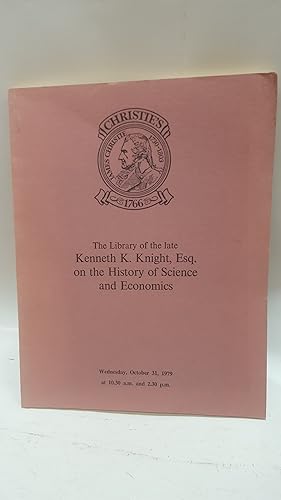 Bild des Verkufers fr The Library of the late Kenneth K. Knight, esq. on the History of Science and Economics. [ Christie, Manson and Woods International Inc, Auction Catalogue, Wednesday 31 October, 1979 ]. zum Verkauf von Cambridge Rare Books