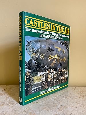 Seller image for Castles in the Air | The Story of the B-17 Flying Fortress Crews of the US 8th Air Force for sale by Little Stour Books PBFA Member