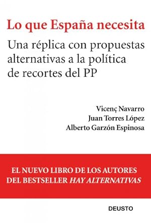 Seller image for Lo Que Espaa Necesita: Una Rplica Con Propuestas Alternativas A La Poltica De Recortes Del PP for sale by LIBRERA OESTE