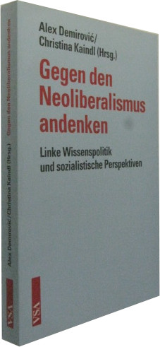 Bild des Verkufers fr Gegen den Neoliberalismus andenken : Linke Wissenspolitik und sozialistische Perspektiven zum Verkauf von Rotes Antiquariat