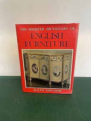 Seller image for THE SHORTER DICTIONARY OF ENGLISH FURNITURE From the Middle Ages to the Late Georgian Period for sale by Old Hall Bookshop, ABA ILAB PBFA BA