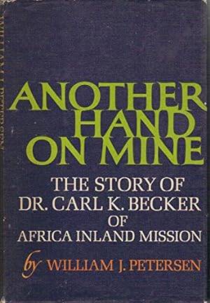 Bild des Verkufers fr Another Hand on Mine: The Story of Dr. Carl K. Becker of the Africa Inland Mission zum Verkauf von Ammareal