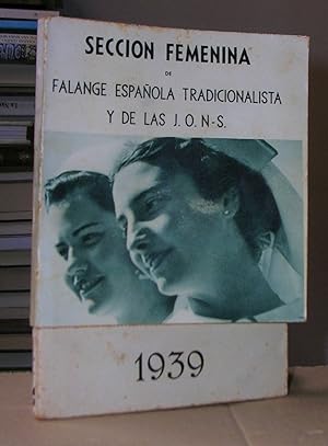 SECCION FEMENINA DE FALANGE ESPAÑOLA TRADICIONALISTA Y DE LAS JONS 1939
