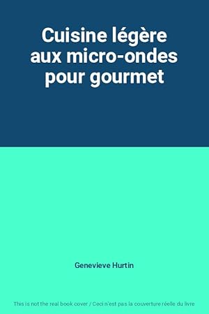 Seller image for Cuisine lgre aux micro-ondes pour gourmet for sale by Ammareal