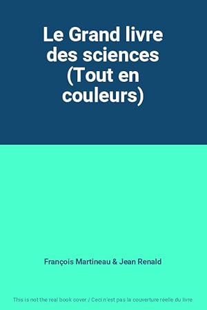 Seller image for Le Grand livre des sciences (Tout en couleurs) for sale by Ammareal