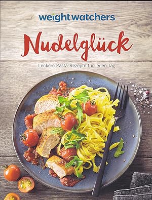 Nudelglück : Leckere Pasta-Rezepte für jeden Tag