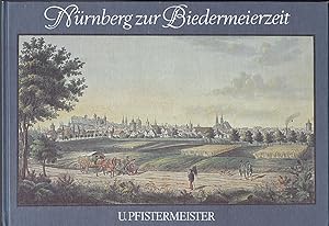 Nürnberg zur Biedermeierzeit: Ansichten von Nurnberg und seinen Umgebungen 1839-1842