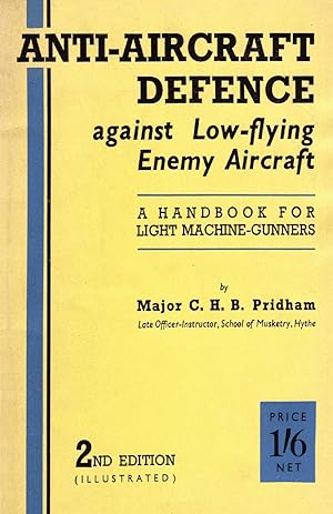 Seller image for Anti-Aircrafft Defence Against Low-Flying Enemy Aircraft: A Handbook for Light Machine Gunners, Including Particulars of Notable Successes in Recent F for sale by moluna