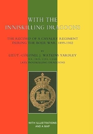 Seller image for WITH THE INNISKILLING DRAGOONS The Record of a Cavalry Regiment During the Boer War, 1899-1902 for sale by moluna