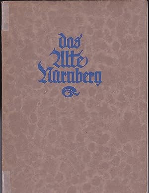 Seller image for Das alte Nrnberg in Anlage und Aufbau. Mit 80 Abbildungen nach Aufnahmen Ferdinand Schmidts und dem Geislerschen Plan von 1829 for sale by Versandantiquariat Karin Dykes