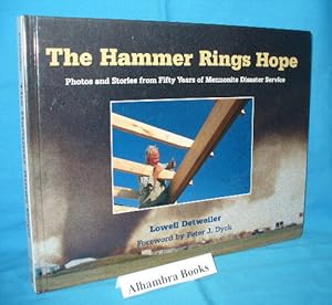 Seller image for The Hammer Rings Hope : Photos and Stories from Fifty Years of Mennonite Disaster Service for sale by Alhambra Books