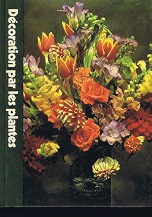 Bild des Verkufers fr Dcoration par les plantes (L'Encyclopdie Time-Life du jardinage) zum Verkauf von Ammareal