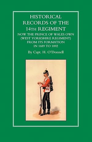 Immagine del venditore per HISTORICAL RECORDS OF THE 14th REGIMENT NOW THE PRINCE OF WALES OWN (WEST YORKSHIRE REGIMENT) FROM ITS FORMATION IN 1689 to 1892 venduto da moluna