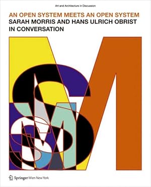 Seller image for Open System Meets an Open System : Sarah Morris and Hans Ulrich Obrist in Coversation for sale by GreatBookPricesUK