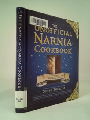 Seller image for The Unofficial Narnia Cookbook: From Turkish Delight to Gooseberry Fool-Over 150 Recipes Inspired by The Chronicles of Narnia for sale by ThriftBooksVintage