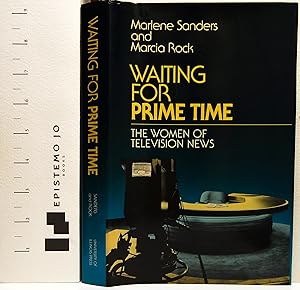 Waiting for Prime Time: The Women of Television News