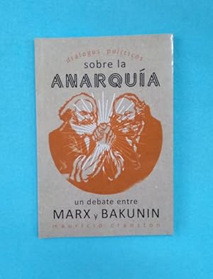 Seller image for DIALOGOS POLITICOS SOBRE LA ANARQUIA : un debate entre Carlos Marx y Miguel Bakunin. for sale by Librera DANTE