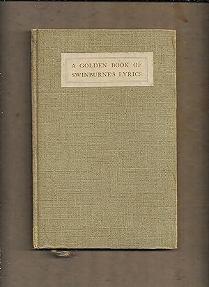 Imagen del vendedor de A golden book of Swinburne's lyrics a la venta por Gwyn Tudur Davies