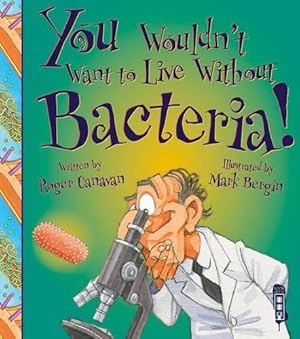 Seller image for You Wouldn't Want to Live Without Bacteria! for sale by WeBuyBooks