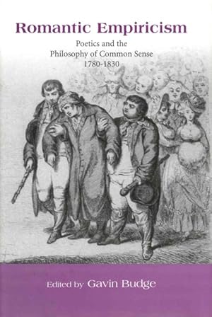 Image du vendeur pour Romantic Empiricism : Poetics and the Philosophy of Common Sense 1780-1830 mis en vente par GreatBookPricesUK