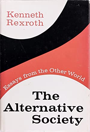 The alternative society : essays from the other world.