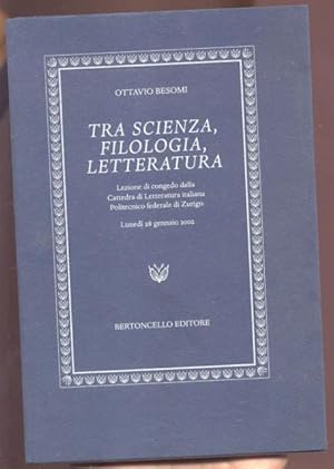 Bild des Verkufers fr TRA SCIENZA, FILOLOGIA, LETTERATURA. Lezione di congedo dalla Cattedra di Letteratura italiana Politecnico federale di Zurigo. zum Verkauf von studio bibliografico pera s.a.s.