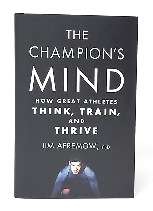 The Champion's Mind: How Great Athletes Think, Train, and Thrive