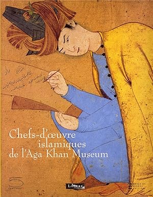 Seller image for Chefs-d'oeuvre islamiques de l'Aga Khan museum : [exposition, Paris, Muse du Louvre, 5 octobre 2007-7 janvier 2008] for sale by Papier Mouvant