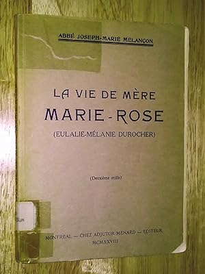 Image du vendeur pour La vie de Mre Marie-Rose (Eulalie-Mlanie Durocher) mis en vente par Claudine Bouvier