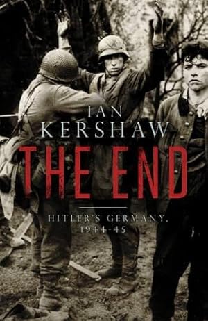 Imagen del vendedor de The End: Hitler's Germany, 1944-45 a la venta por WeBuyBooks