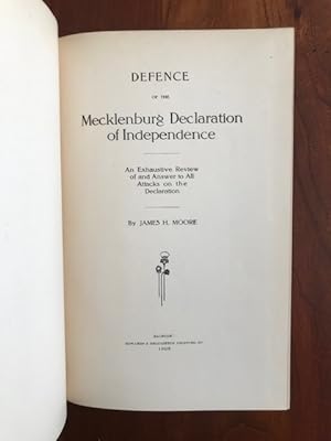 Defence of the Mecklenburg Declaration of Independence An Exhaustive Review of and Answer to All ...